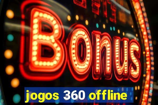 jogos 360 offline